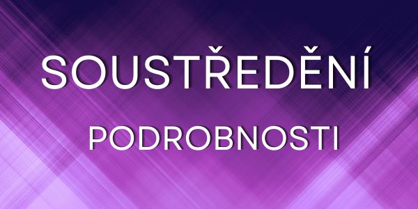 Soustředění – podrobnosti